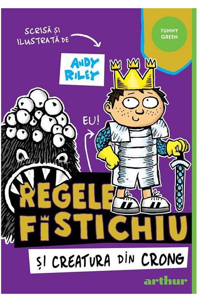 Editura Arthur Regele Fistichiu si Creatura din Crong #2, Andy Riley