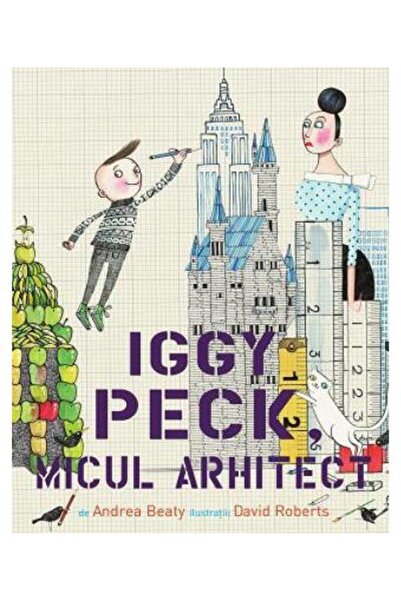 Editura Pandora M Iggy Peck, mic arhitect, Andrea Beaty