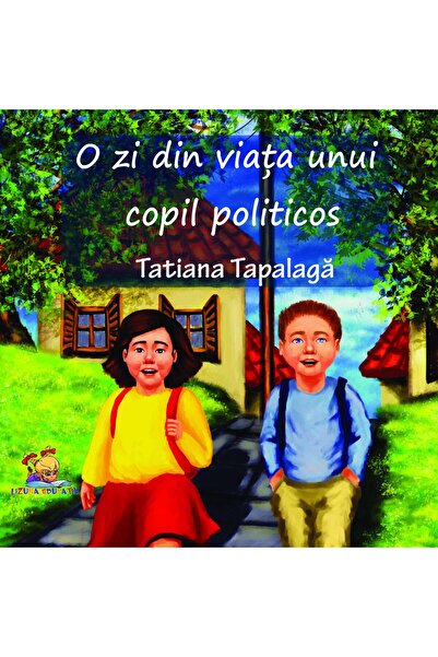 Editura Lizuka Educativ O zi din viata unui copil politicos, Tatiana Tapalaga