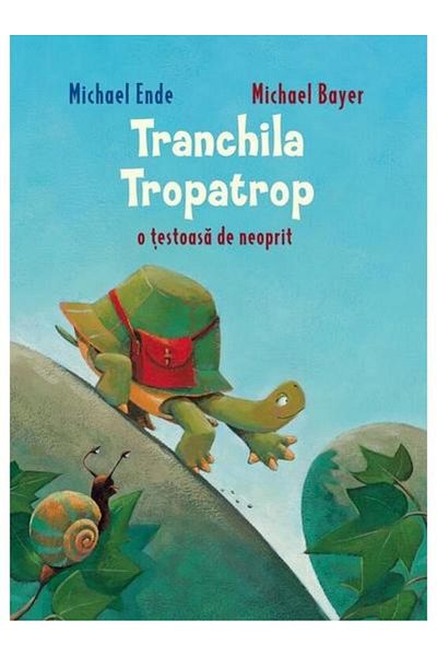 Editura Arthur Tranchila Tropatrop o testoasa de neoprit, Michael Ende