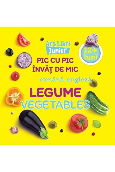 Editura Ars Libri Junior Pic cu pic invat de mic: Legume / Vegetables (Editie...