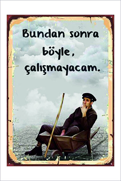 Yeni Yıldız Reklam Retro Kemal Sunal Bundan Sonra Böyle,çalışmayacam Komik Duvar Yazıları Yeşilçam 20x30 Tablo