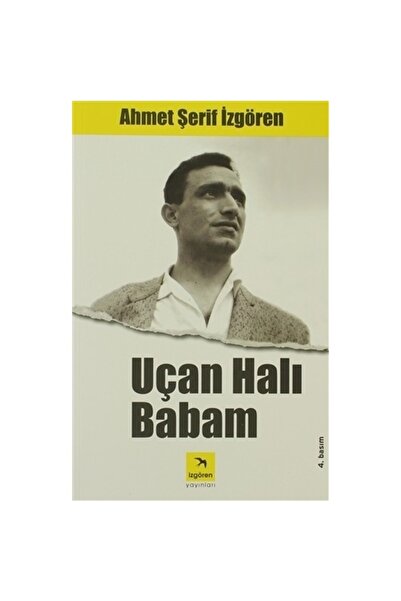 İzgören Yayınları Uçan Halı Babam - Ahmet Şerif Izgören