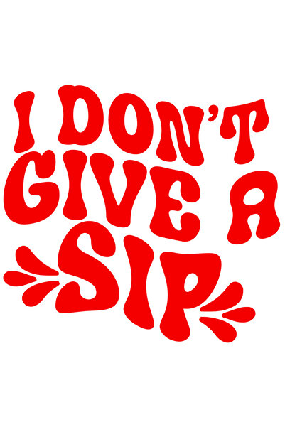 StoryGift Romania Sticker Eticheta 40CM Exterior cu mesajul in engleza "I don't give a sip" - nu dau nicio inghi