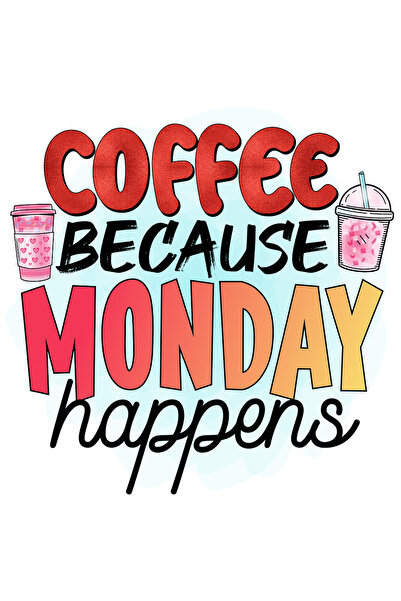 StoryGift Romania Sticker Autocolant 70CM cu mesajul "Coffee, because Monday happens", ilustratie, lichid, fluid