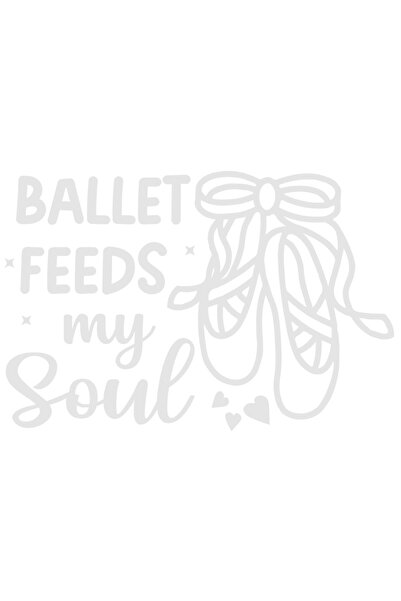 StoryGift Romania Sticker Exterior cu mesajul in engleza "Ballet feeds my sou...