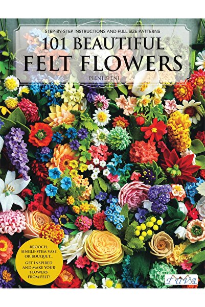 Tuva Yayıncılık Nakış Kitabı KİTABI "101 BEAUTIFUL FELT FLOWERS"