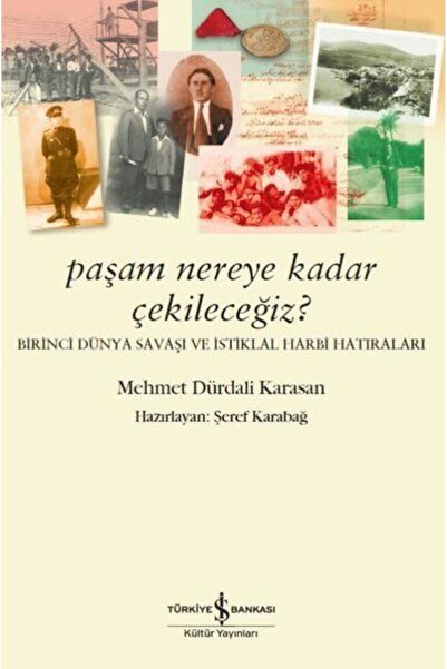 TÜRKİYE İŞ BANKASI KÜLTÜR YAYINLARI Paşam Nereye Kadar Çekileceğiz? - Birinci...