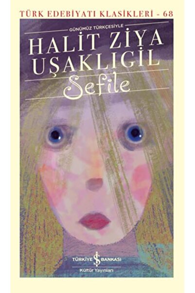 TÜRKİYE İŞ BANKASI KÜLTÜR YAYINLARI Sefile (Günümüz Türkçesiyle) - Türk Edebi...