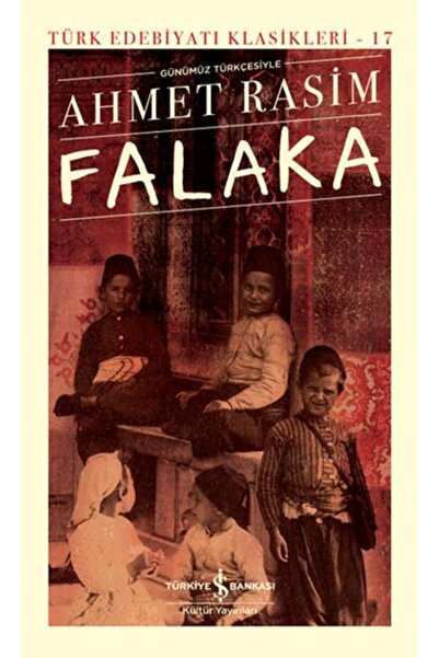TÜRKİYE İŞ BANKASI KÜLTÜR YAYINLARI Falaka / Ahmet Rasim / / 9786254059865