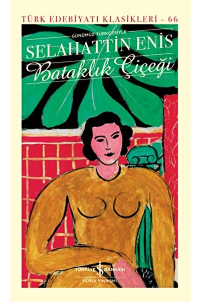 TÜRKİYE İŞ BANKASI KÜLTÜR YAYINLARI Bataklık Çiçeği - Günümüz Türkçesiyle