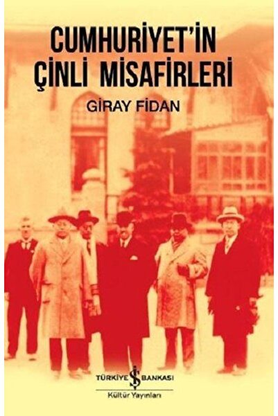 TÜRKİYE İŞ BANKASI KÜLTÜR YAYINLARI Cumhuriyet'in Çinli Misafirleri
