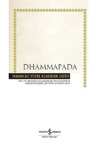 TÜRKİYE İŞ BANKASI KÜLTÜR YAYINLARI Dhammapada - Hasan Ali Yücel Klasikleri