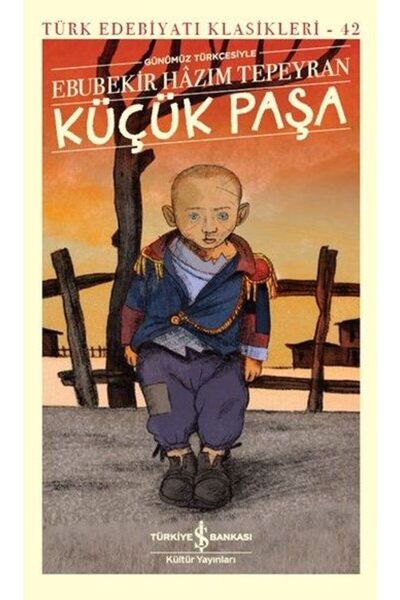 TÜRKİYE İŞ BANKASI KÜLTÜR YAYINLARI Küçük Paşa (günümüz Türkçesiyle) / / 9786...