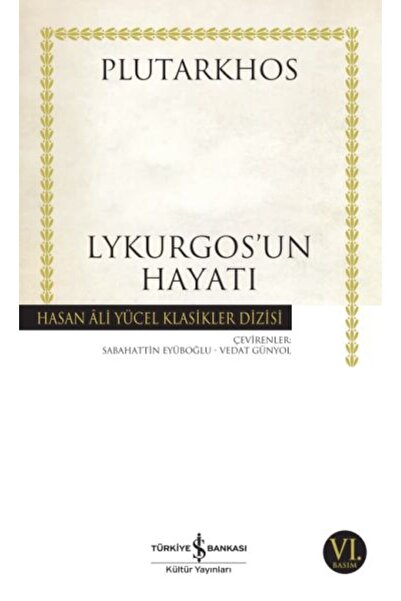 TÜRKİYE İŞ BANKASI KÜLTÜR YAYINLARI Lykurgos’un Hayatı - Hasan Ali Yücel Klasikleri