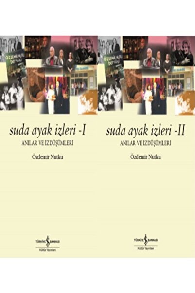 TÜRKİYE İŞ BANKASI KÜLTÜR YAYINLARI Suda Ayak İzleri I-II - Anılar ve İzdüşüm...