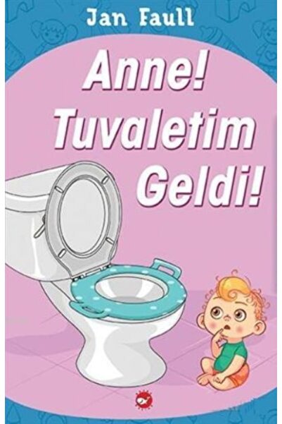 Beyaz Balina Yayınları Anne Tuvaletim Geldi