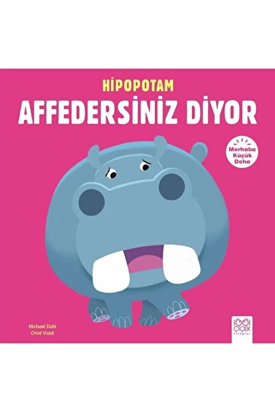 1001 Çiçek Kitaplar Merhaba Küçük Deha - Hipopotam Affedersiniz Diyor