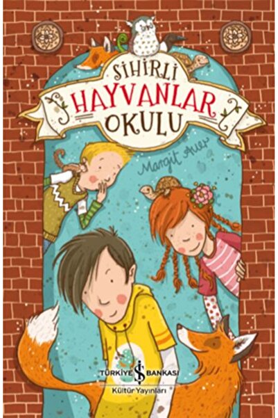TÜRKİYE İŞ BANKASI KÜLTÜR YAYINLARI Sihirli Hayvanlar Okulu