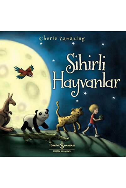 TÜRKİYE İŞ BANKASI KÜLTÜR YAYINLARI Sihirli Hayvanlar
