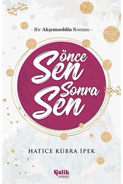 Çelik Yayınevi Önce Sen Sonra Sen / Hatice Kübra Ipek / / 9786057916075