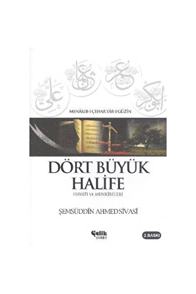 Çelik Yayınevi Dört Büyük Halife Hayatı ve Menkıbeleri / Çelik Yayınevi / Şem...