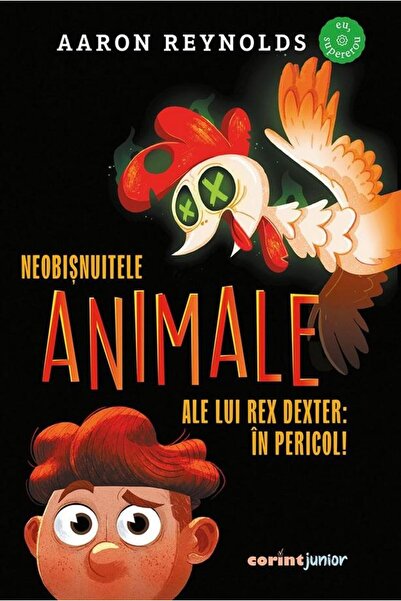 Editura Corint Junior Neobisnuitele animale ale lui Rex Dexter: in pericol!, ...