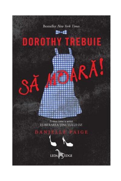 Editura Corint Dorothy trebuie sa moara!, Danielle Paige