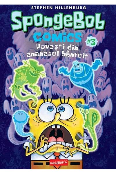 Editura Arthur Benzi desenate SpongeBob. Volumul 3: Povesti din ananasul bantuit, Stephen Hillenburg