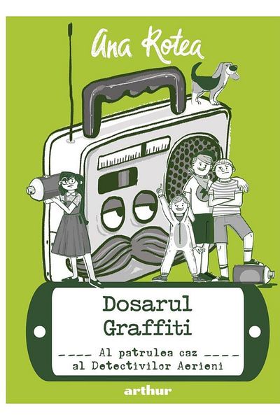 Editura Arthur Dosarul Graffiti: Al patrulea caz al Detectivilor Aerieni, Ana Rotea