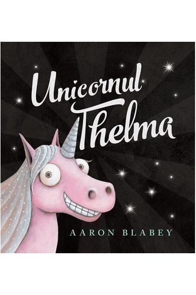 Editura Arthur Unicornul Thelma, Aaron Blabey