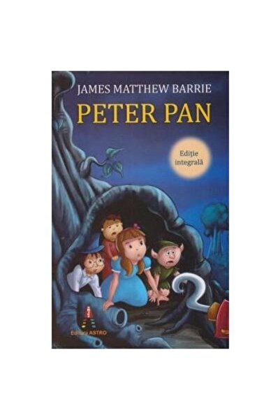 Editura Astro Peter Pan. Editie integrala, James Matthew Barrie