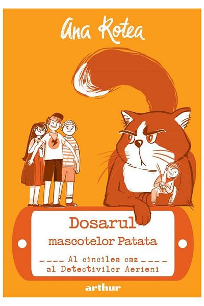 Editura Arthur Dosarul mascotelor Patata. Al cincilea caz al Detectivilor Aerieni, Ana Rotea