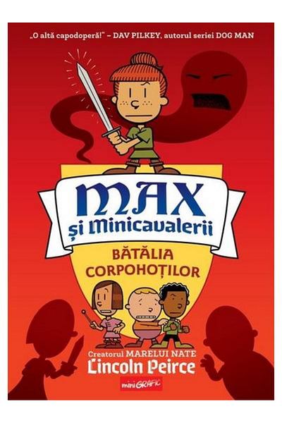 Editura Arthur Max si Minicavalerii 2. Batalia Corpohotilor, Dav Pilkey