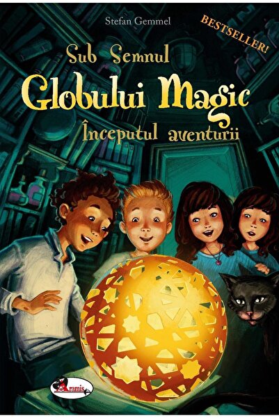 Editura Aramis Sub semnul Globului Magic. Inceputul aventurii, Stefan Gemmel
