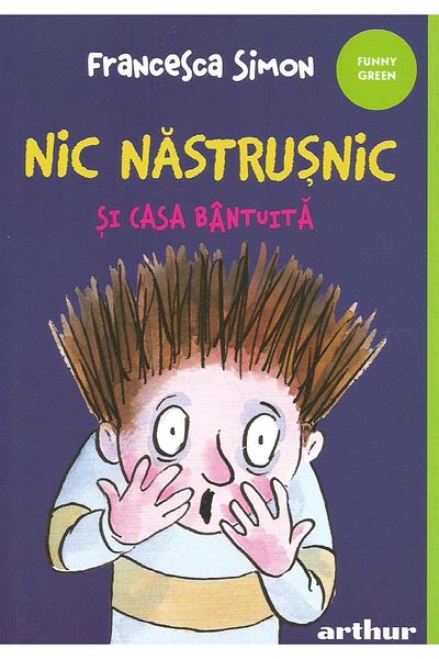 Editura Arthur Nic Nastrusnic si casa bantuita, Francesca Simon