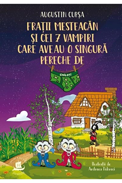 Editura Humanitas Junior Fratii Mesteacan si cei 7 vampiri care aveau o singura pereche de chiloti, Augustin Cupsa