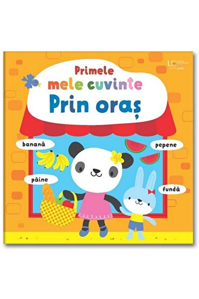Editura Univers Enciclopedic Junior Primele mele cuvinte. Prin oras (Usborne)...