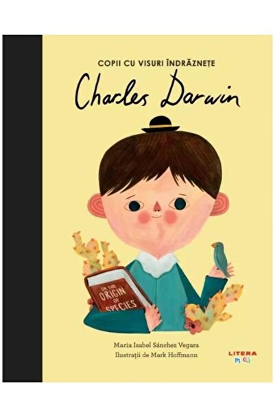 Editura Litera Charles Darwin. Copii cu visuri indraznete. Volumul 3, Maria I...