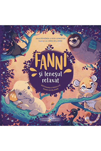 Editura Galaxia Copiilor Fanni și leneșul relaxat, Heidi Livingston, Julia Po...