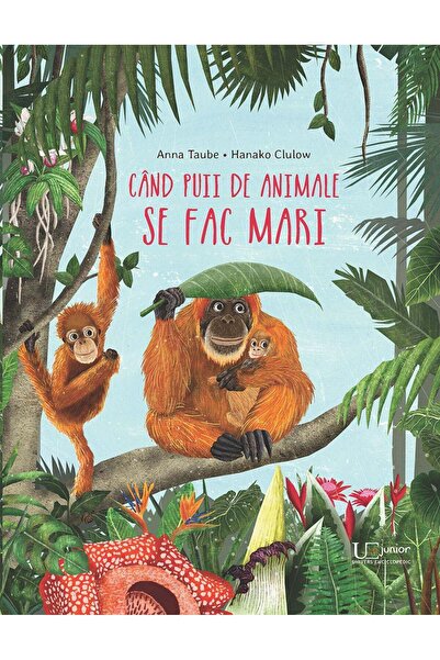 Editura Univers Enciclopedic Junior Cand puii de animale se fac mari, Anna Taube