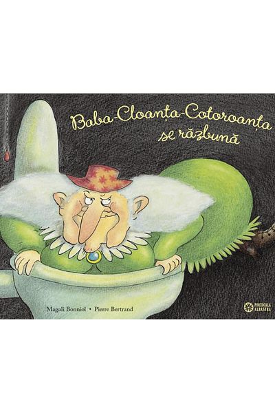 Editura Portocala Albastra The Old Woman-Cloanta-Cotoroanta takes revenge, Pierre Bertrand