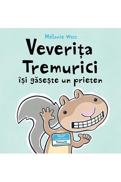 Editura Arthur Veverita Tremurici isi gaste un prieten, Mélanie Watt