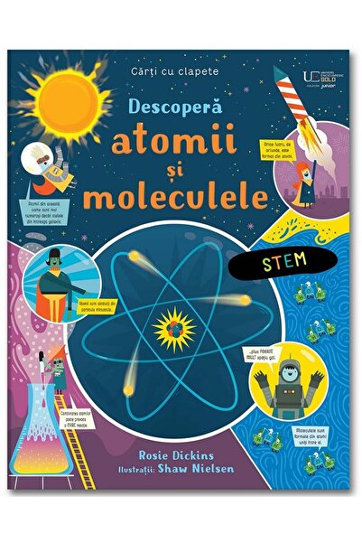 Editura Univers Enciclopedic Junior Descopera atomii si moleculele (Usborne),...