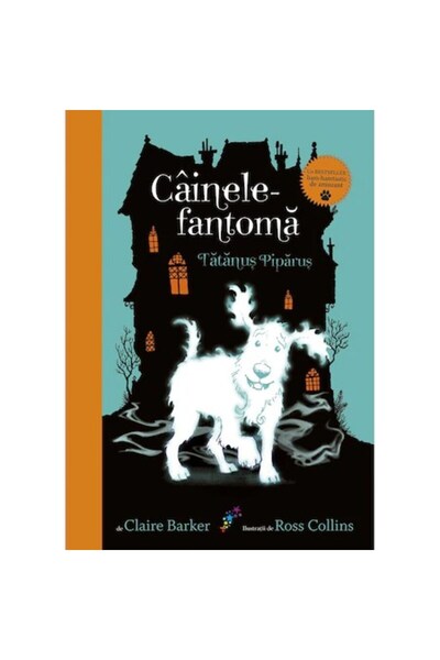 Editura Galaxia Copiilor Câinele fantomă - Tatanus Piparus - Volumul 1, Clair...