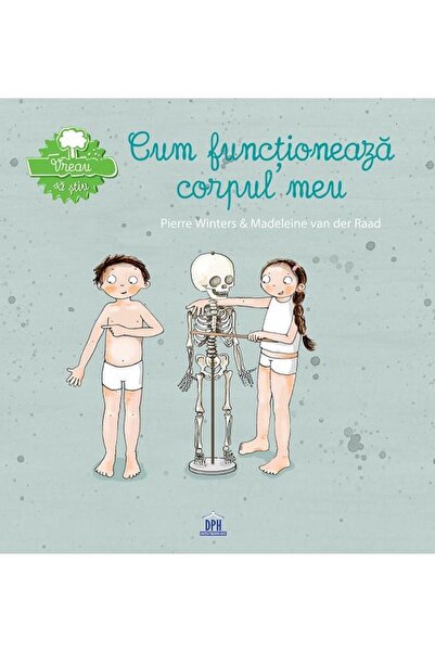 Editura Didactica Publishing House Vreau sa stiu: Cum functioneaza corpul meu...