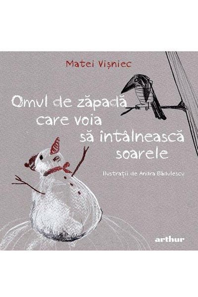 Editura Arthur Omul de zapada care voia sa intalneasca soarele, Matei Visniec