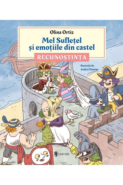 Editura Univers Mel Sufletel si emotiile din castel. Volumul 2: Recunostinta, Olina Ortiz
