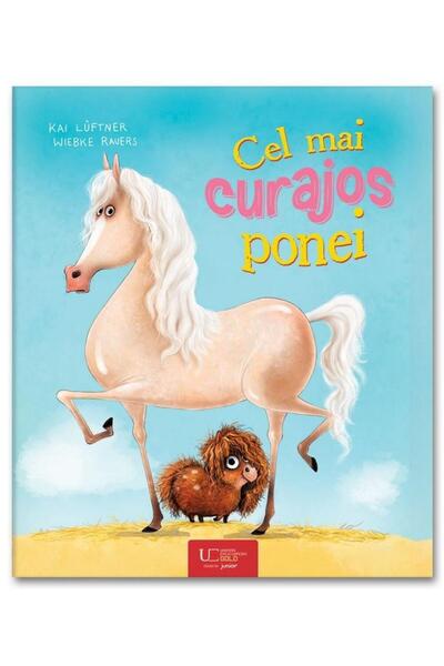 Editura Univers Enciclopedic Junior Cel mai curajos ponei, Wiebke Rauers