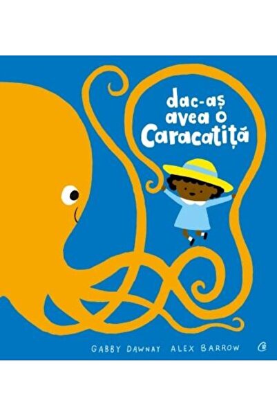 Editura Curtea Veche Dac-as avea o caracatita, Gabby Dawnay